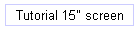 Tutorial 15" screen